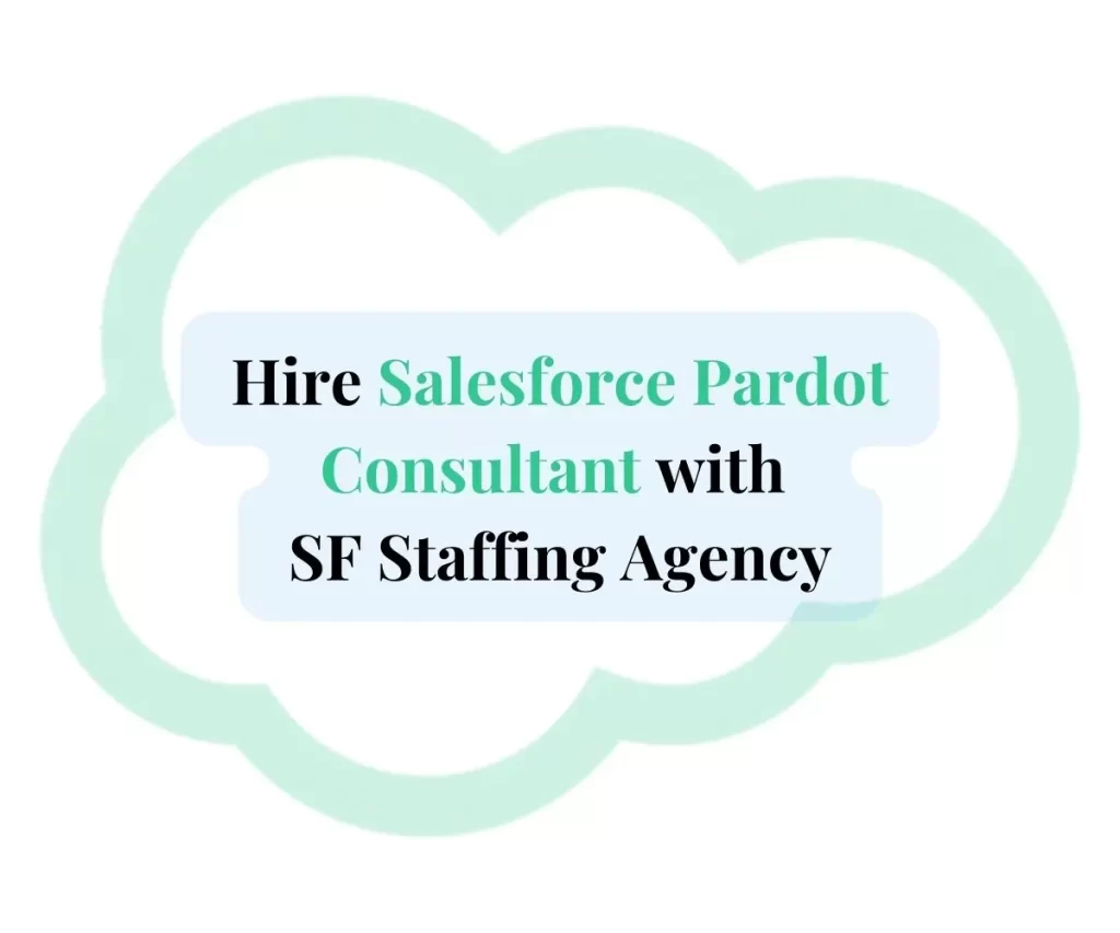 Hire Salesforce Pardot Consultants with SF Staffing Agency
